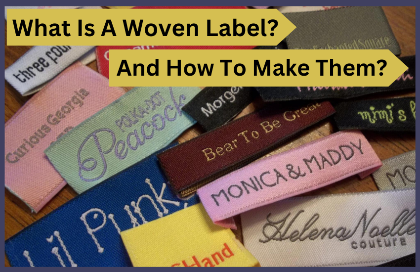 What Is A Woven Label? And How To Make Them?
