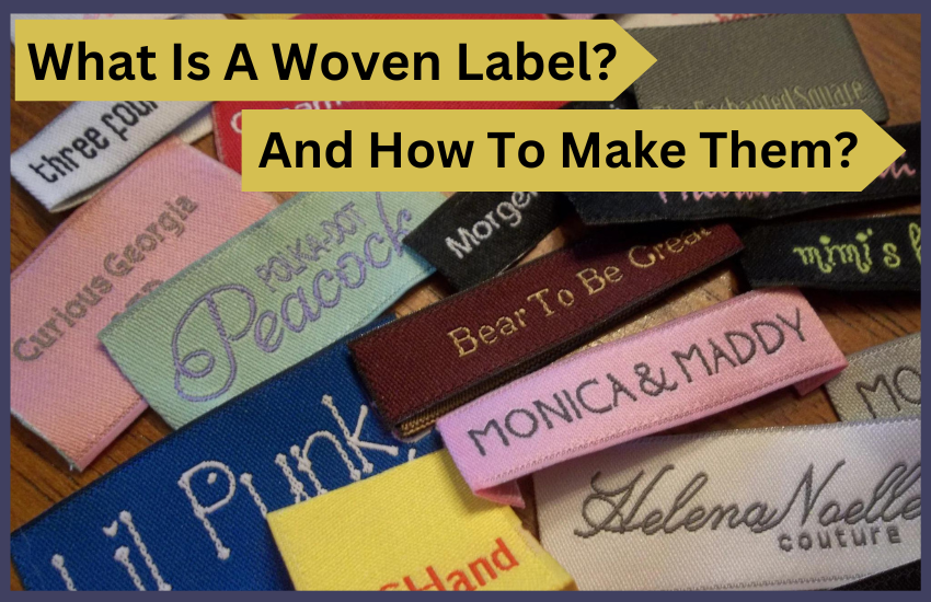 What is a woven label?, How to make woven labels?