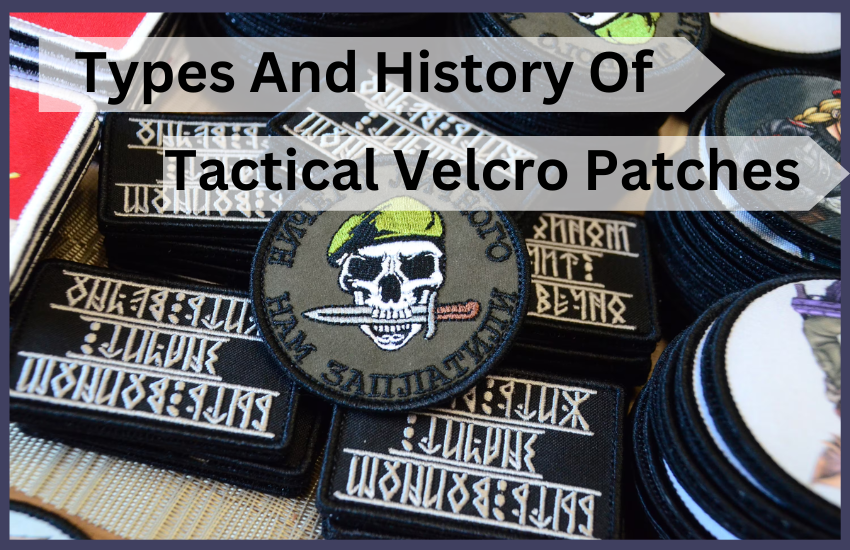 Types And History Of Tactical Velcro Patches